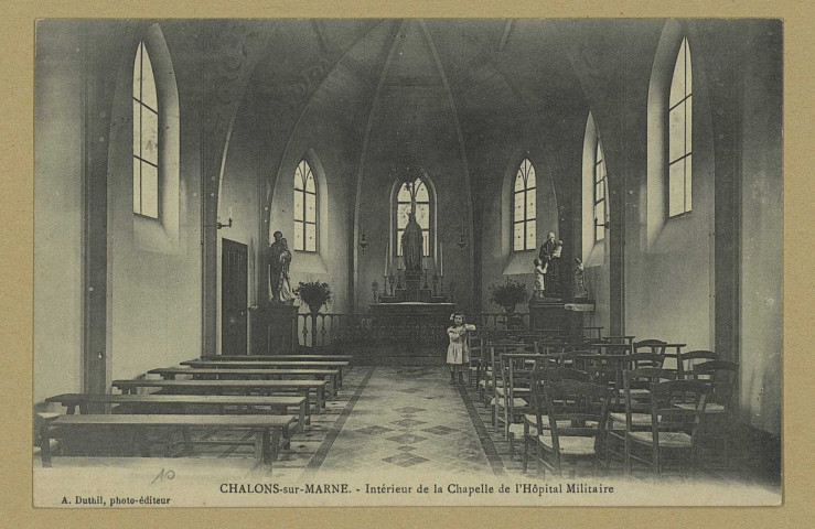 CHÂLONS-EN-CHAMPAGNE. Intérieur de la chapelle de l'hôpital militaire.
Duthil, photo-édit.[vers 1913]
