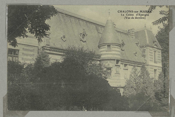 CHÂLONS-EN-CHAMPAGNE. La Caisse d'Epargne (vue de derrière).Coll. L. Augu, Châlons