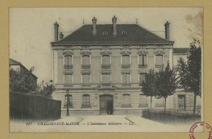 CHÂLONS-EN-CHAMPAGNE. 117- L'intendance militaire. Paris Levy Fils et Cie. Sans date 