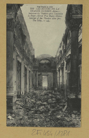 REIMS. 592. Les ruines de la Grande Guerre. Intérieur du théâtre après l'incendie - Le Foyer.
(75 - ParisLévy Fils et Cie).1919