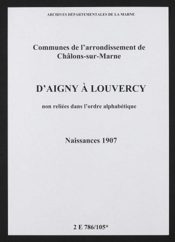 Communes d'Aigny à Louvercy de l'arrondissement de Châlons. Naissances 1907
