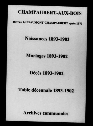 Champaubert-aux-Bois. Naissances, mariages, décès et tables décennales des naissances, mariages, décès 1893-1902