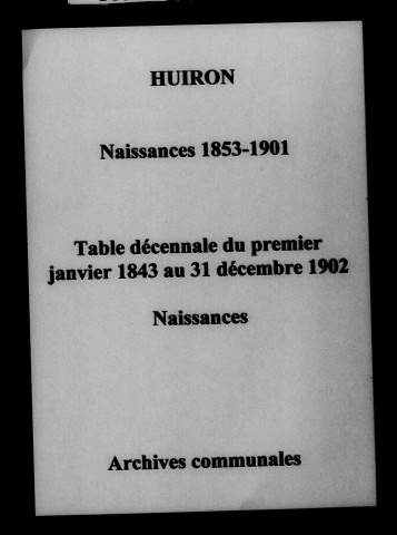 Huiron. Naissances, tables des naissances 1843-1902