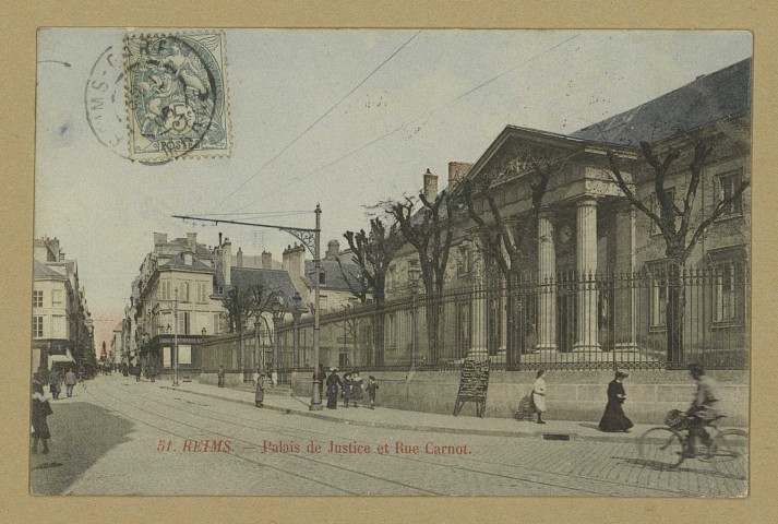 REIMS. 51. Palais de Justice et Rue Carnot.