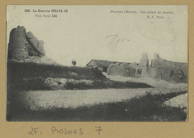 PROSNES. -346-La Guerre 1914-15-16. Les ruines du moulin.
(75 - Parisimp. R. Pruvost).[vers 1918]