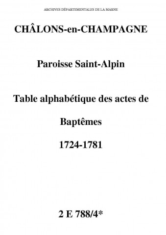 Châlons-sur-Marne. Saint-Alpin. Table alphabétique des baptêmes 1724-1781