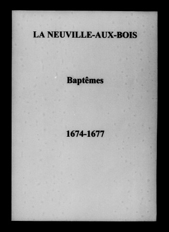 Neuville-aux-Bois (La). Baptêmes, mariages, sépultures 1674-1692