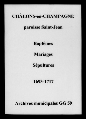 Châlons-sur-Marne. Saint-Jean. Baptêmes, mariages, sépultures 1693-1717