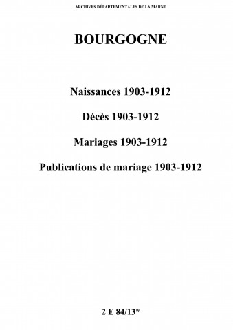 Bourgogne. Naissances, décès, mariages, publications de mariage 1903-1912