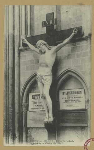 CHÂLONS-EN-CHAMPAGNE. 70- Église Cathédrale. Christ de la mission de 1822.
M. T. I. L.1914