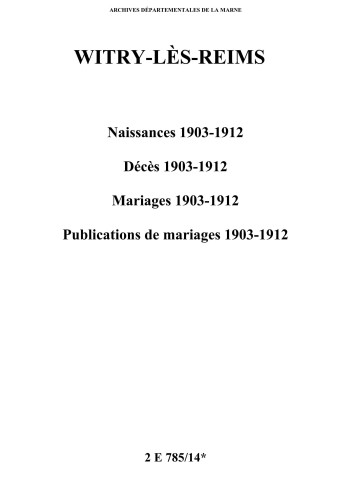 Witry-lès-Reims. Naissances, décès, mariages, publications de mariage 1903-1912