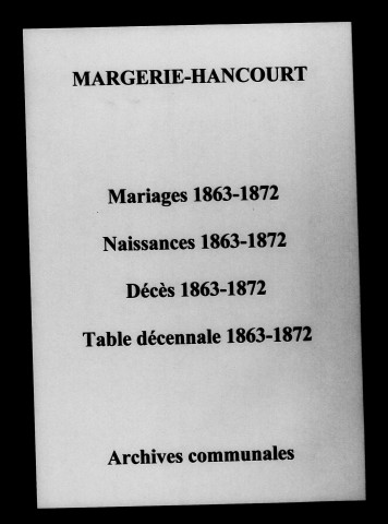 Margerie-Hancourt. Naissances, mariages, décès et tables décennales des naissances, mariages, décès 1863-1872