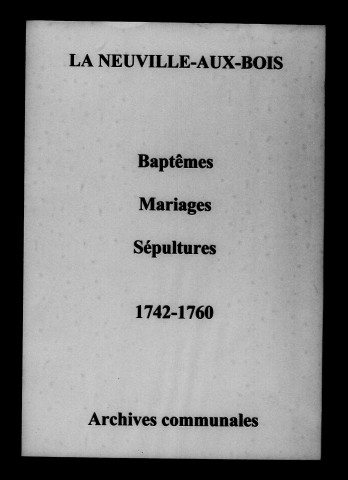 Neuville-aux-Bois (La). Baptêmes, mariages, sépultures 1742-1760