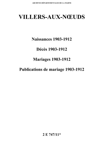 Villers-aux-Nœuds. Naissances, décès, mariages, publications de mariage 1903-1912