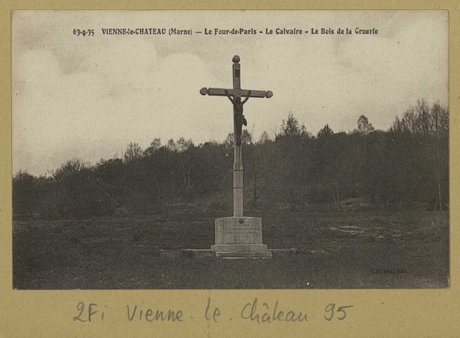 VIENNE-LE-CHÂTEAU. 63-4-35-Le Four de Paris : le calvaire; le bois de la Gruerie.
Édition Caillaux.Sans date