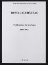 Bussy-le-Château. Publications de mariage 1861-1927