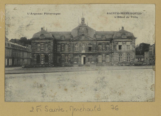 SAINTE-MENEHOULD. L'Argonne Pittoresque. Sainte-Menehould. L'Hôtel de Ville.