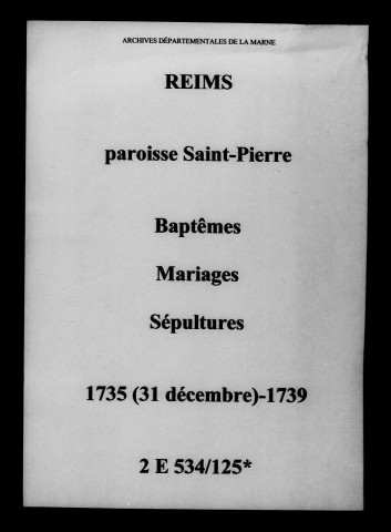 Reims. Saint-Pierre. Baptêmes, mariages, sépultures 1735-1739