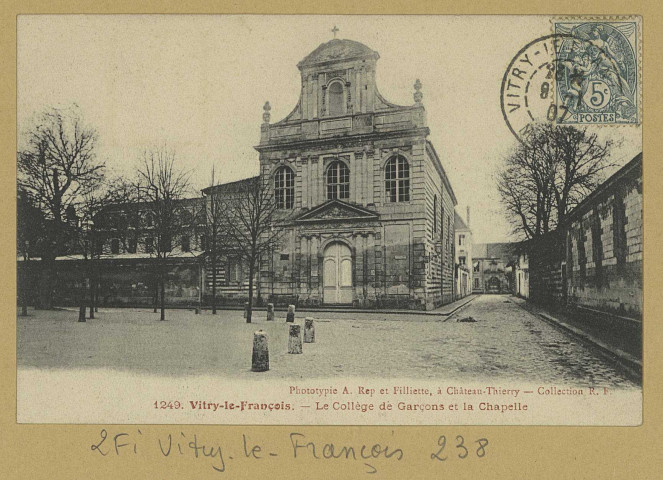 VITRY-LE-FRANÇOIS. 1249. Le Collège de garçons et la Chapelle. (02 - Château-Thierry A. Rep. et Filliette). [vers 1907]  Collection R. F 