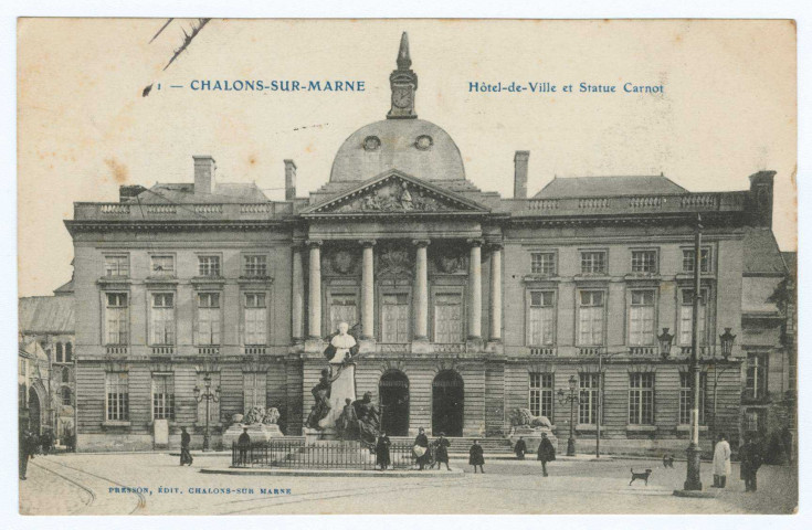 CHÂLONS-EN-CHAMPAGNE. 1 - Châlons-sur-Marne. Hôtel de Ville et statue Carnot.
Châlons-en-ChampagnePresson.[vers 1905]