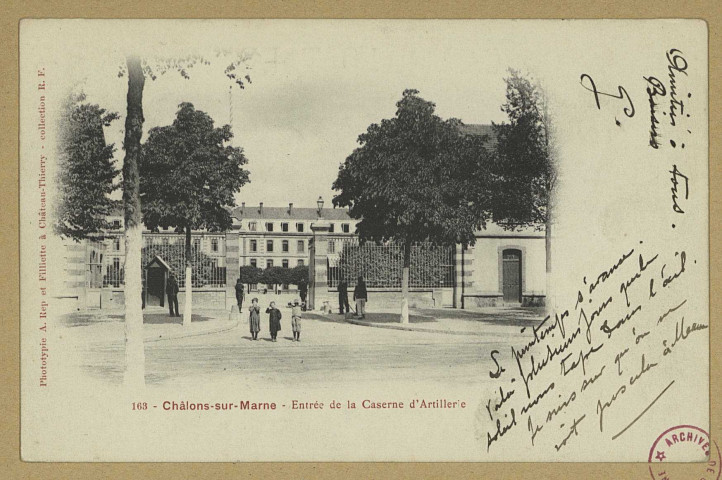 CHÂLONS-EN-CHAMPAGNE. 163- Entrée de la caserne d'artillerie. Château-Thierry Phototypie A. Rep. et Filliette. Sans date  Coll. R. F 