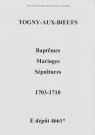 Togny-aux-Boeufs. Baptêmes, mariages, sépultures 1703-1710