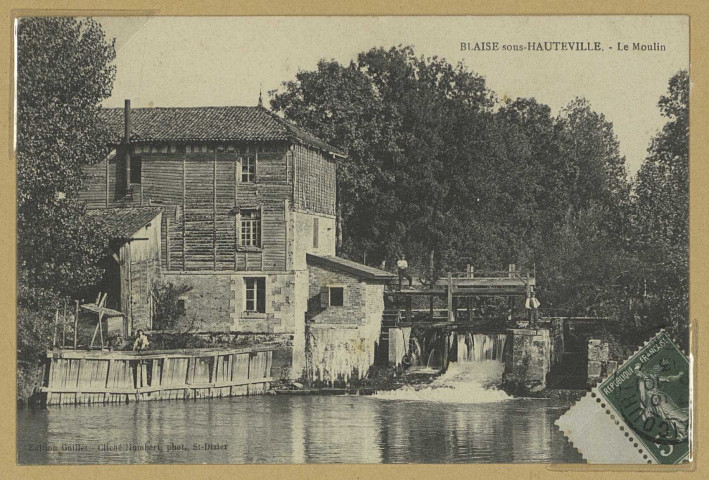 SAINTE-MARIE-DU-LAC-NUISEMENT. Blaise-sous-Hauteville. Le Moulin / A. Humbert, photographe à Saint-Dizier. Édition Guillet. [vers 1913] 