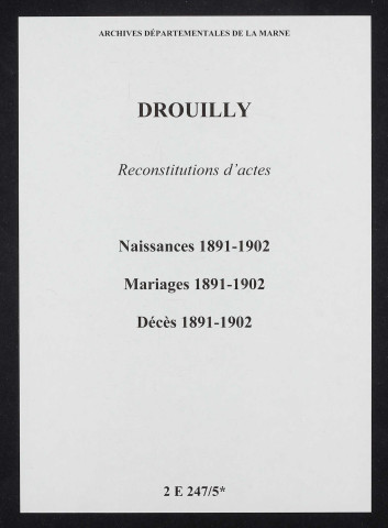 Drouilly. Naissances, mariages, décès 1891-1902 (reconstitutions)