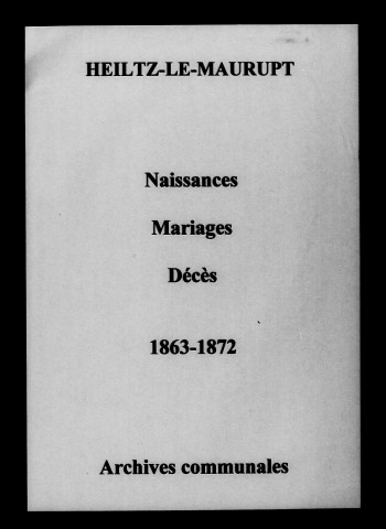 Heiltz-le-Maurupt. Naissances, mariages, décès 1863-1872