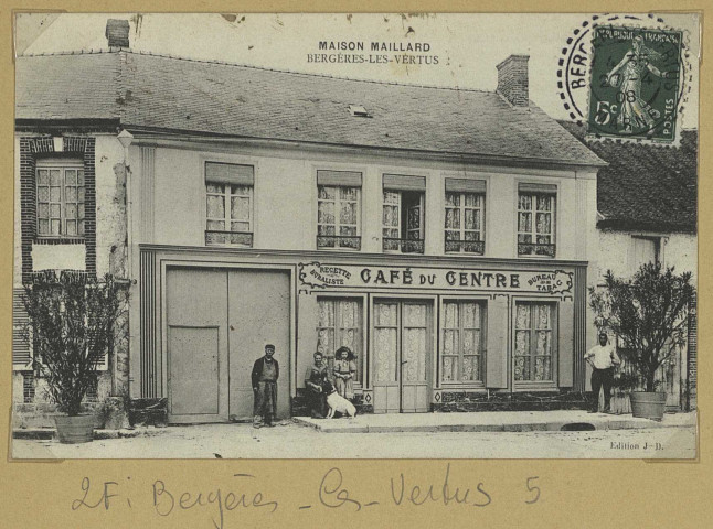 BERGÈRES-LÈS-VERTUS. Maison Maillard : Bergères-les-Vertus, café du centre.
Édition J.-D.[vers 1908]