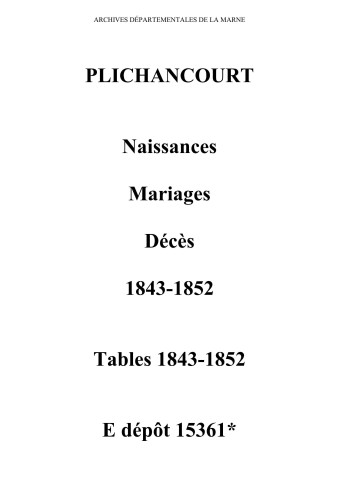 Plichancourt. Naissances, mariages, décès et tables décennales des mariages, naissances, décès 1843-1852