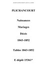 Plichancourt. Naissances, mariages, décès et tables décennales des mariages, naissances, décès 1843-1852