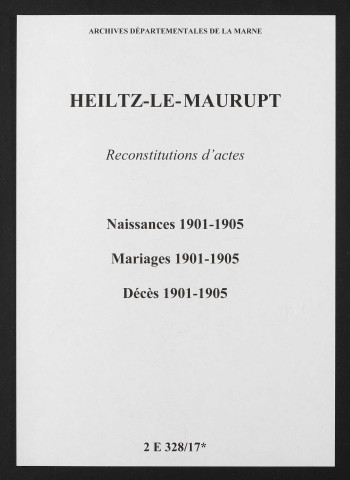 Heiltz-le-Maurupt. Naissances, mariages, décès 1901-1905 (reconstitutions)
