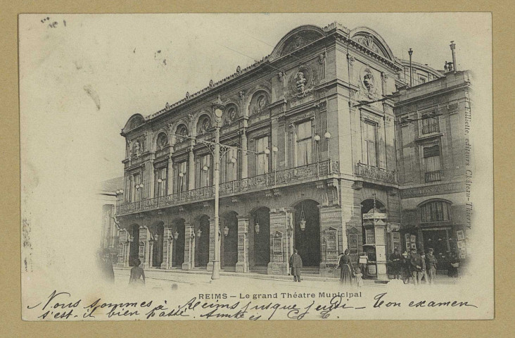 REIMS. Le grand Théâtre Municipal. Château-Thierry A. Rep. et Filliette. [1903] 