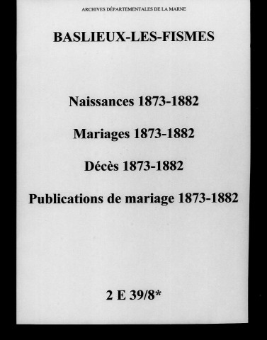 Baslieux-lès-Fismes. Naissances, mariages, décès, publications de mariage 1873-1882