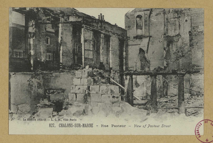 CHÂLONS-EN-CHAMPAGNE. La Guerre 1914-18. 827- Châlons-sur-Marne. Rue Pasteur- View of Pasteur Street.
ParisL. C. H.1914-1918