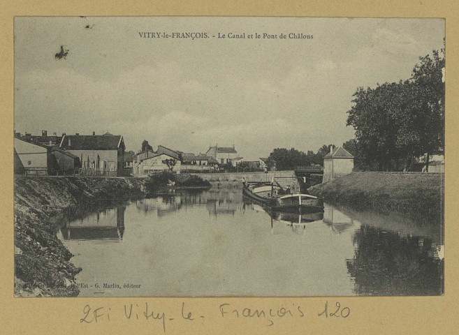 VITRY-LE-FRANÇOIS. Le Canal et le Pont de Châlons. Édition G. Marlin. [vers 1905] 