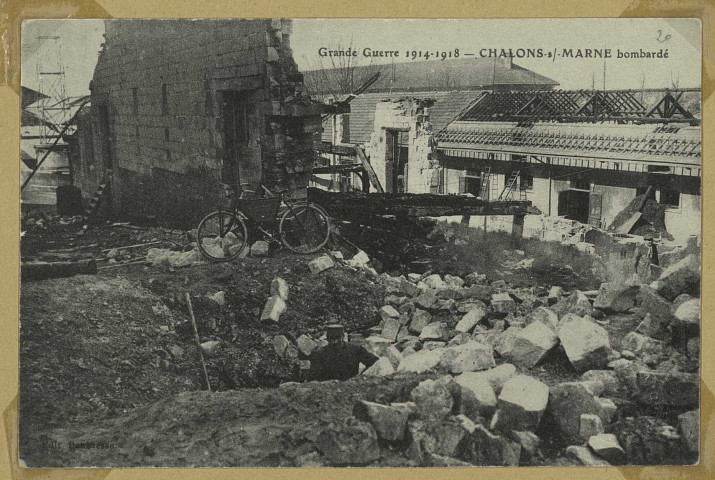 CHÂLONS-EN-CHAMPAGNE. Grande Guerre 1914-1918 - Châlons-s/-Marne bombardé.