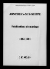 Jonchery-sur-Suippe. Publications de mariage 1862-1901