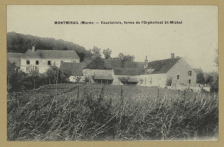 MONTMIRAIL. Vauclairois, ferme de l'orphelinat St-Michel.
Édition Bertin-Biémont.[avant 1914]