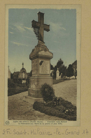 SAINT-HILAIRE-LE-GRAND. Cimetière Saint-Médard. Le Monument aux Morts de la guerre (8 juin 1920). Reims Édition Artistique Or Ch. Brunel. Sans date 