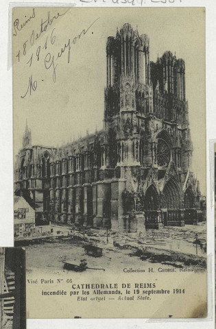 REIMS. Cathédrale de Reims incendiée par les Allemands, le 19 septembre 1914 Etat actuel - Actual State.
(75 - ParisNeurdein et Cie.).1916
Collection H. George, Reims
