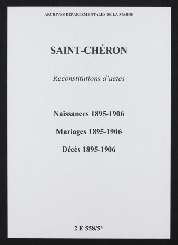 Saint-Chéron. Naissances, mariages, décès 1895-1906 (reconstitutions)