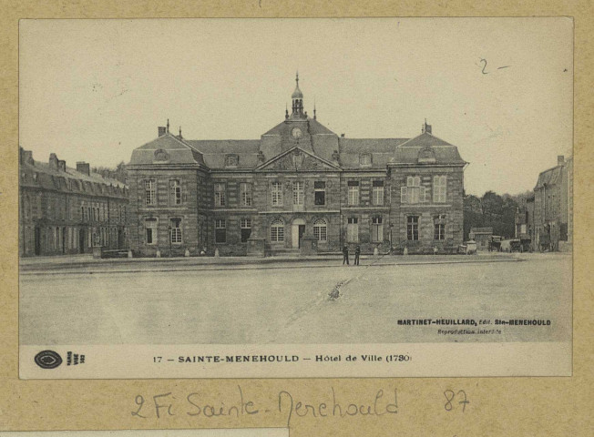 SAINTE-MENEHOULD. -17-Hôtel de Ville (1730) / D. A., photographe à Paris. Ste-Menehould Édition Martinet-Heuillard (75 - Paris imp. Ph. D. A. Longuet). [vers 1916] 