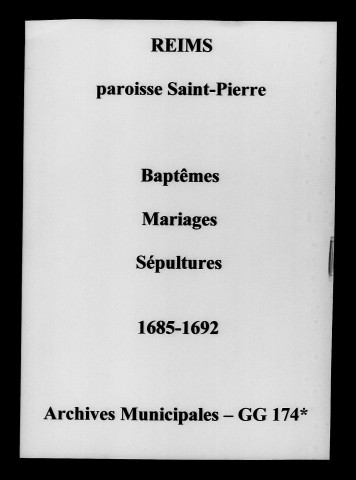 Reims. Saint-Pierre. Baptêmes, mariages, sépultures 1685-1692