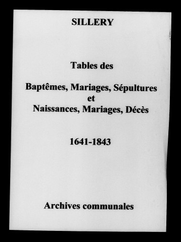 Sillery. Tables des baptêmes, mariages, sépultures et naissances, mariages, décès 1641-1843