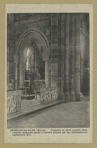 SERMAIZE-LES-BAINS. Chapelle de Saint Joseph dans l'église restaurée après l'incendie par les Allemands en septembre 1914.
ParisÉdition A. Breger.Sans date