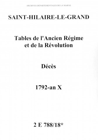 Saint-Hilaire-le-Grand. Tables de l'Ancien Régime et de la Révolution. Décès 1792-an X