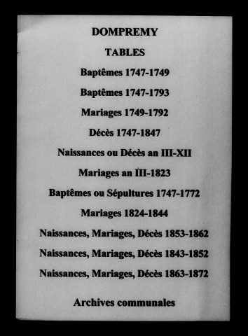 Dompremy. Tables des baptêmes, mariages, sépultures et des naissances, mariages, décès 1747-1872