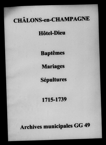 Châlons-sur-Marne. Hôtel-Dieu. Baptêmes, mariages, sépultures 1715-1739